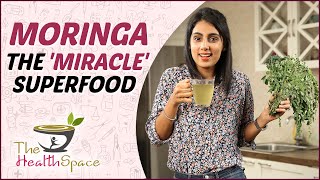 MORINGA - THE HEALTHY SUPERFOOD | Best Ways To Consume MORINGA For Good Health | The Health Space