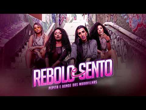 Pepita e Bonde das Maravilhas - Rebolo e Sento (Áudio Oficial )Topo do Morro