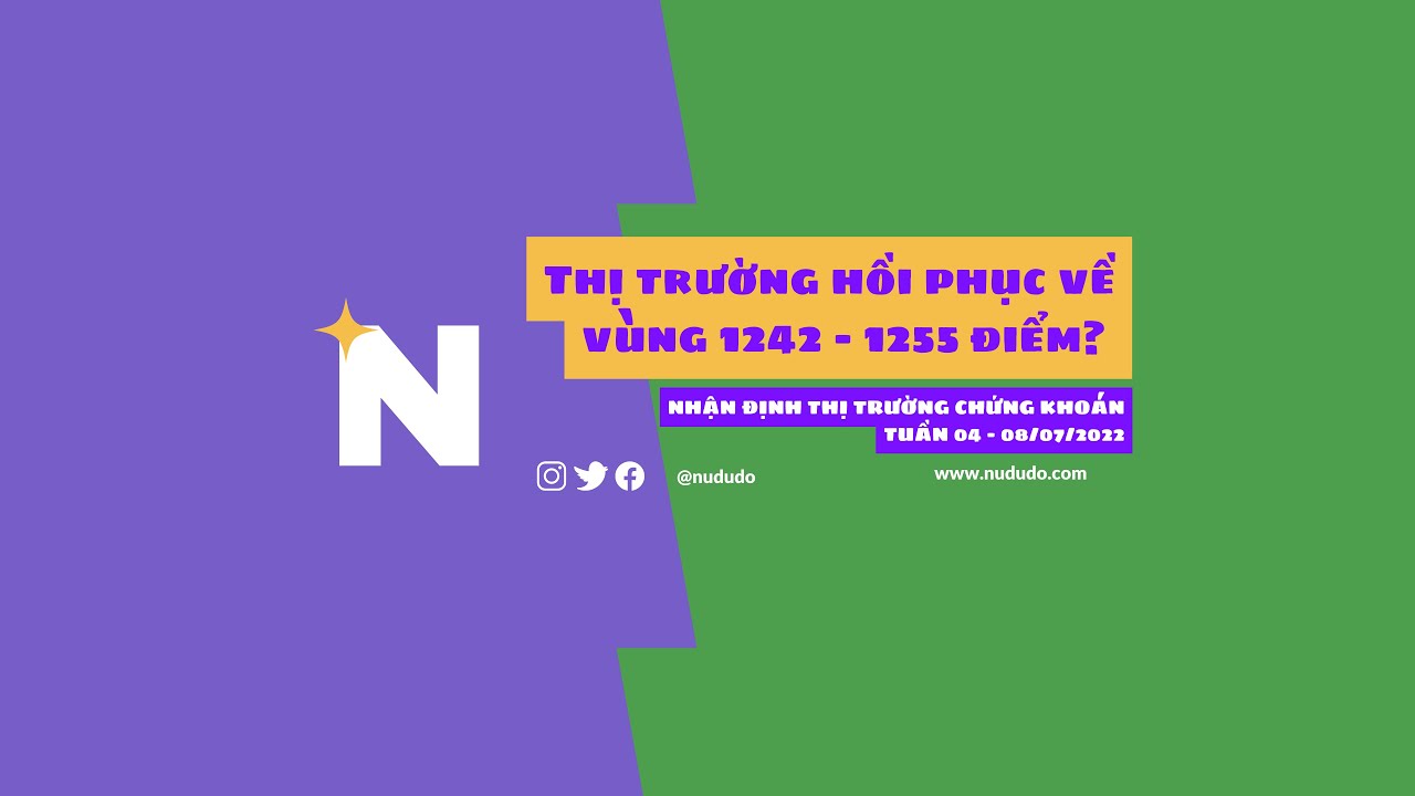 Thị trường hồi phục về vùng 1242 – 1255 điểm? Nhận định thị trường chứng khoán tuần 04 - 08/07/2022