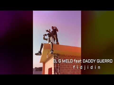 EL G MELO feat DADDY GUERRO fidjidin