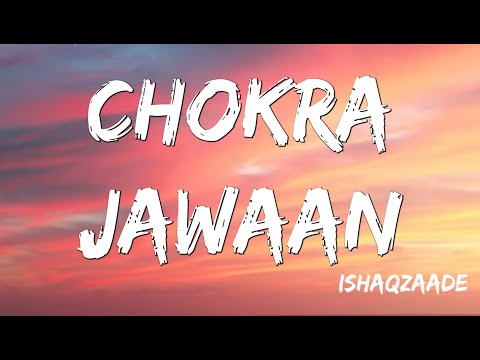 Lyrical Chokra Jawaan - Ishaqzaade, Arjun Kapoor, Gauhar Khan, Amit Trivedi, Sunidhi, Vis