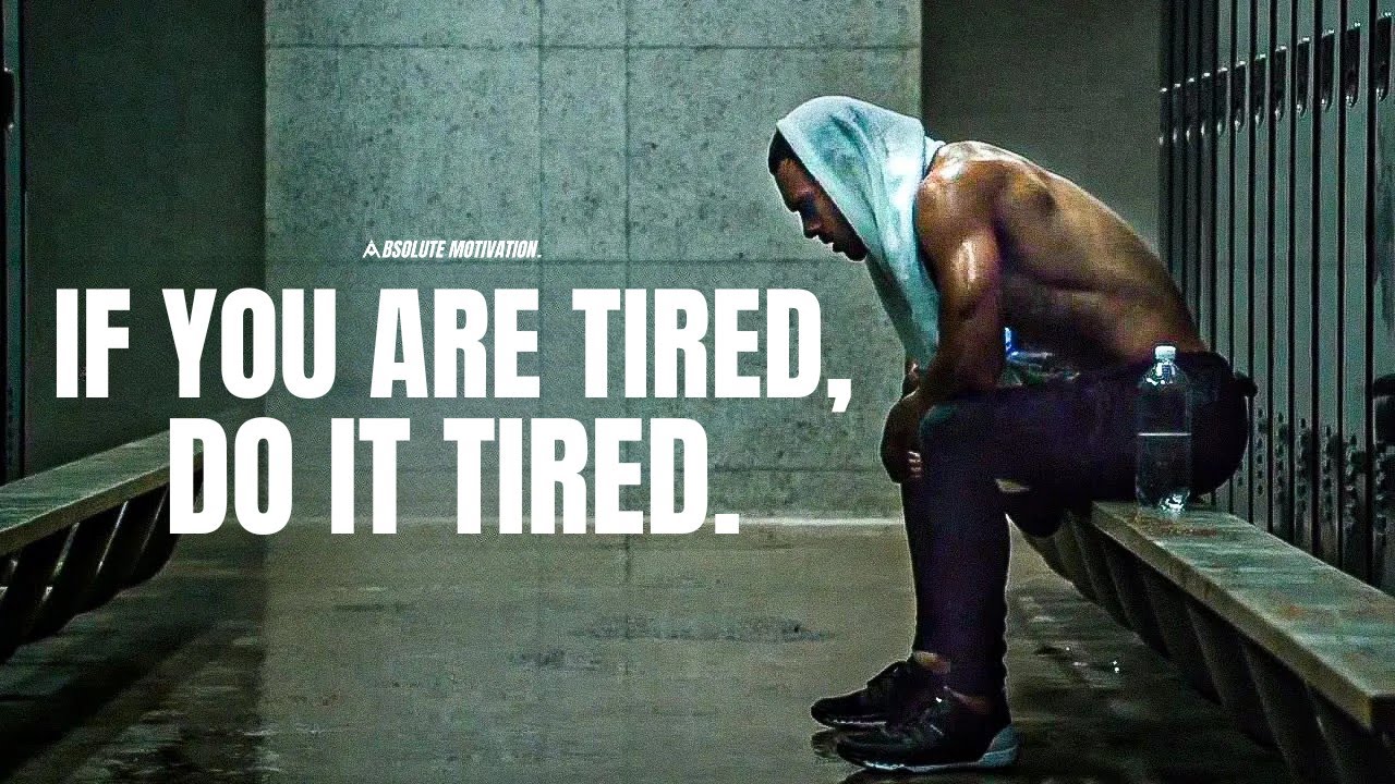 IF YOU ARE TIRED, THEN DO IT TIRED - One Of The Best Motivational Speeches Compilation