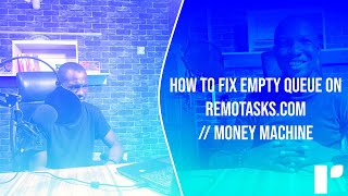 How to fix empty queue on remotasks.com// MONEY MACHINE
