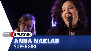Anna Naklab - Supergirl (Live &amp; Akustik) - SPUTNIK Videosession