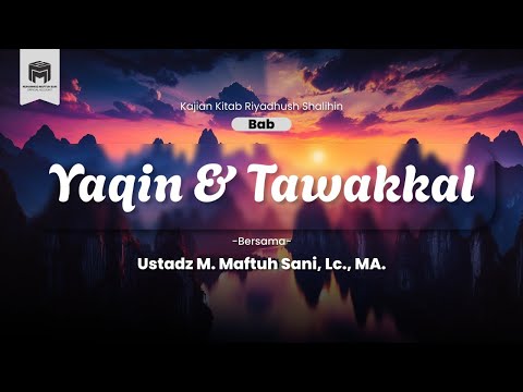 41. KAJIAN KITAB RIYADHUS SHALIHIN | BAB 7 | Yakin dan Tawakkal