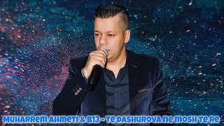 Muharrem Ahmeti & B13 - Të Dashurova Në Mosh Të Re