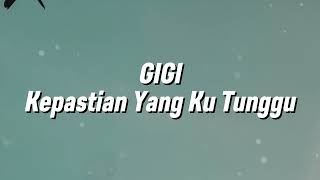 Download lagu Gigi - Kepastian Yang Ku Tunggu (Lirik) mp3