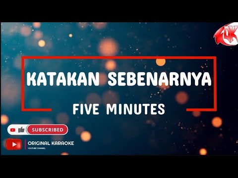 Five Minutes - Katakan Sebenarnya (Karaoke Version)