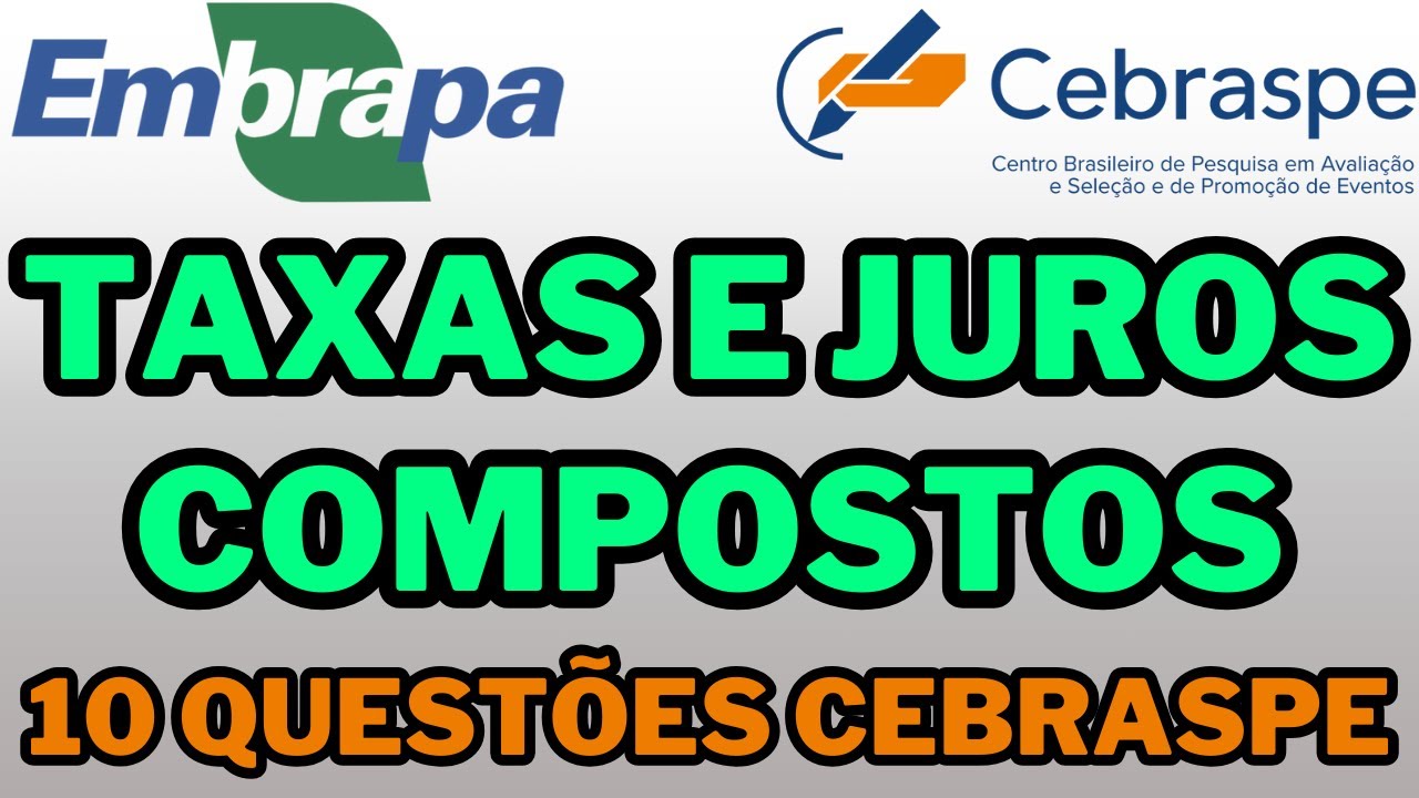 EMBRAPA COMPETITION - FINANCIAL MATHEMATICS: COMPOUND INTEREST - MATHEMATICS - CEBRASPE Board #em...