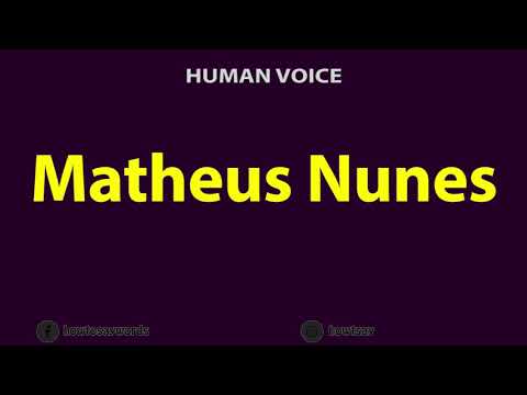 How to Pronounce Matheus Nunes