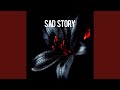 Sad Story