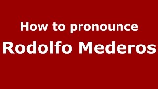 How to pronounce Rodolfo Mederos