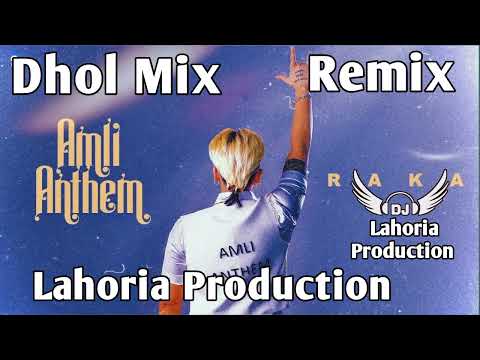 Amli Anthem | Raka New Punjabi Latest Songs Ver2 Dhol Remix Ft Lahoria Production Original Mix