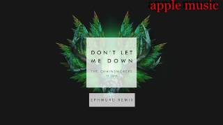 the chainsmokers - don&#39;t let me down (Ephwurd Remix )