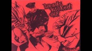 Heads Kicked Off - Anger &amp; Rage