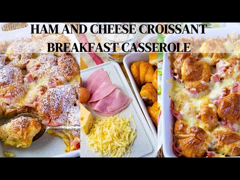 Ham And Cheese Breakfast Croissant Casserole