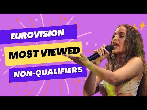 Eurovision: TOP 10 Most Viewed Non-Qualifiers of All Time (2023 Update)