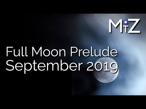 Full Moon Prelude Thursday September 12th 2019 - True Sidereal Astrology