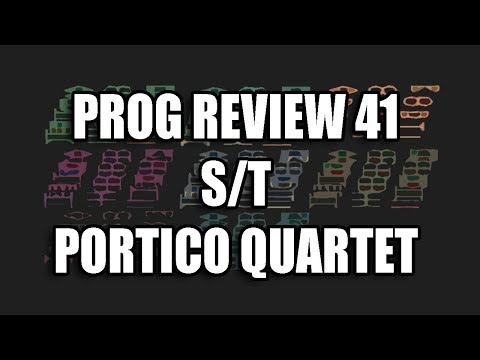 Prog Review 41 - S/T - Portico Quartet   @porticoquartet