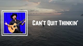Clint Black - Can&#39;t Quit Thinkin&#39; (Lyrics)