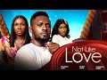 NOT LIKE LOVE (New Movie) Maurice Sam, Sonia Uche, Chinenye Nnebe 2024 Nigerian Romcom Movie