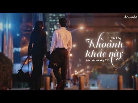 [Vietsub] Khoảnh khắc n&agrave;y - Vi&ecirc;n &Aacute; Duy || 此刻 - 袁娅维TIA RAY _ 早春晴朗 OST