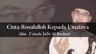 Download lagu Ceramah Betapa Cintanya Rosululloh Kepada Umatnya (Alloh Maha Pengampun) - Ustadz Jefri Al-Buchori mp3