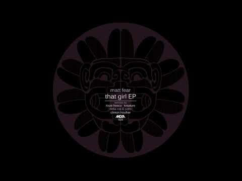 [MEXA005] Matt Fear - That Girl (Kreature Remix)