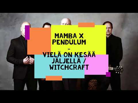 Mamba x Pendulum - Vielä on kesää jäljellä / Witchcraft MASHUP