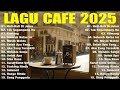 Album ACOUSTIC CAFE RELAXING 2025 LAGU CAFE PALING SANTAI 2025 Lagu Cafe Santai Enak Di Dengar