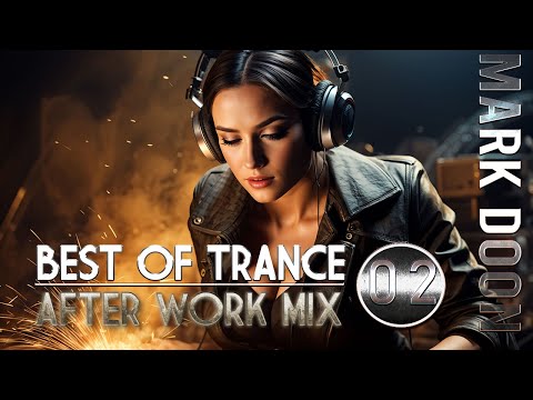TRANCE AFTER WORK - UPLIFTING TRANCE / After Work Mix 02 mixed by MARK DOON