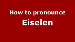 How to pronounce Eiselen