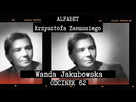 ALFABET KRZYSZTOFA ZANUSSIEGO | WANDA JAKUBOWSKA | ODC. 62