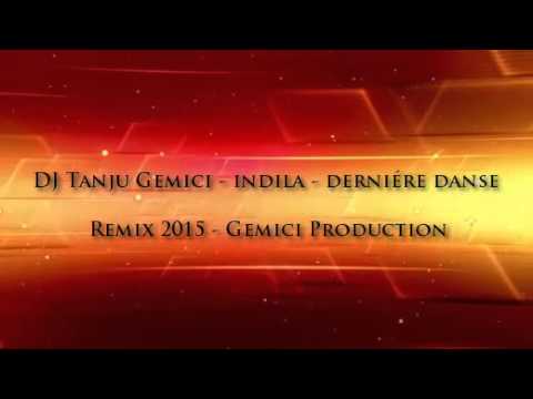 INDİLA DERNIERE DANSE- DJ TANJU GEMİCİ -  REMİX GEMİCİ PRODUCTION 2015