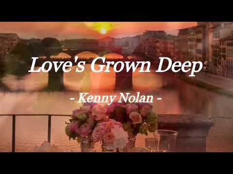 LOVE'S GROWN DEEP | KENNY NOLAN | LOVE SONG | LYRIC VIDEO