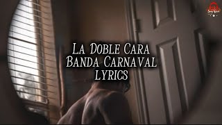 Banda Carnaval - La Doble Cara (Lyrics)