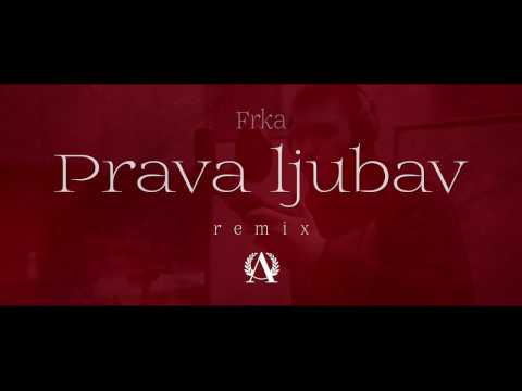 Frka - Prava ljubav REMIX (Lyrics video) 2017