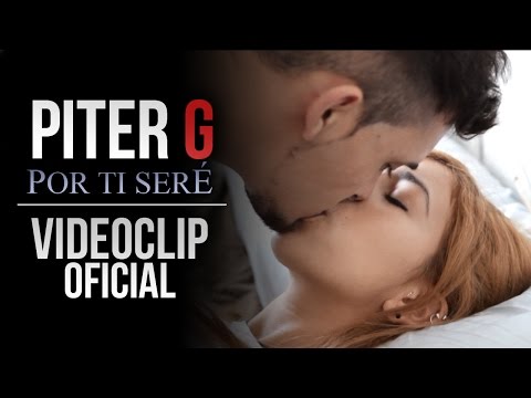POR TI SERÉ | PITER-G | VIDEOCLIP OFICIAL