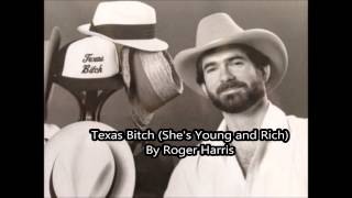 Texas Bitch (She&#39;s Young and Rich) By Roger Harris