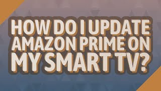 How do I update Amazon Prime on my smart TV?