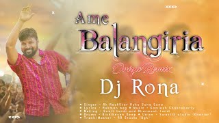 AME BALANGIRIA  ORIYA UNDERGROUND TRACK  DJ RONA O