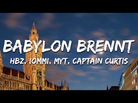 HBz x IOMMI x MYT x Captain Curtis - BABYLON BRENNT (Lyrics)