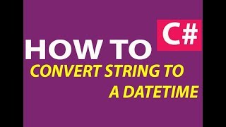 How to C# (Convert String to a Datetime)