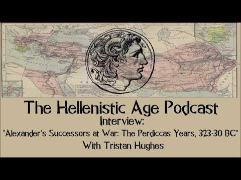 Interview: "Alexander's Successors at War: The Perdiccas Years, 323-30 BC" with Tristan Hughes