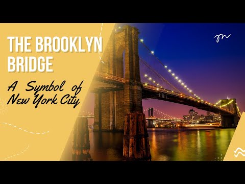 A Symbol of New York City: The Brooklyn Bridge