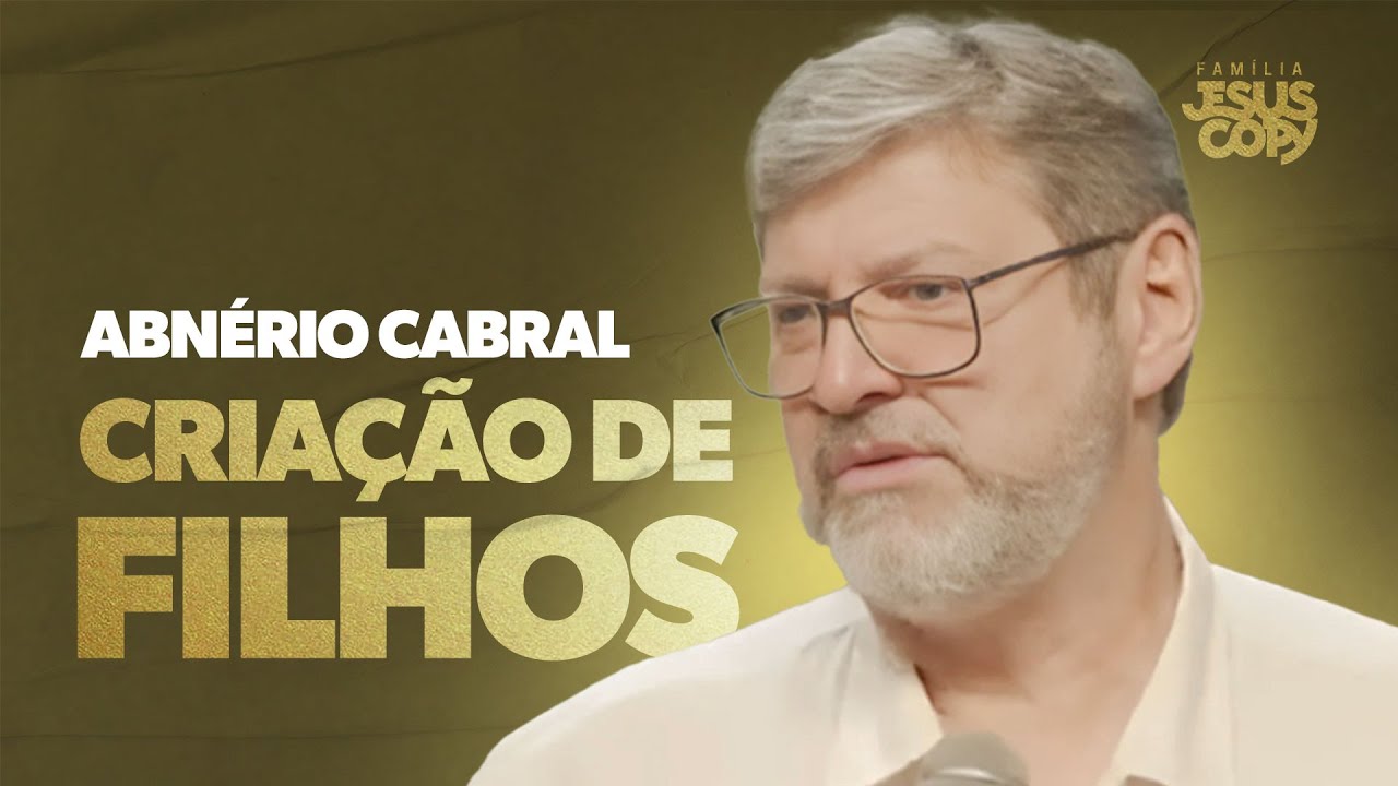 CRIAÇÃO DE FILHOS | Abnério Cabral