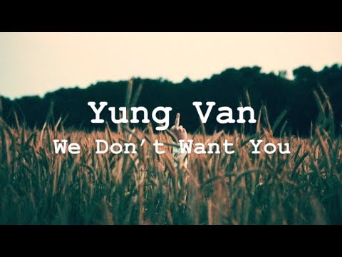 Yung Van - We Don't Want You (feat. Night Prayers, TYOSiN & TYOGhOST) [Prod. Trechor Boy]