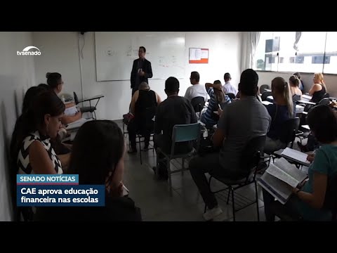 CAE aprova educação financeira nas escolas e faculdades