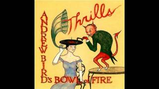 Andrew Bird&#39;s Bowl of Fire - Minor Stab