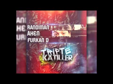 Randıman ft. Furkan Dikdere&Ahen-Tripte Katiller